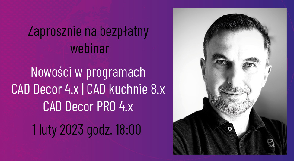 Bezpłatny webinar - nowości w programach CAD Decor 4.x, CAD Kuchnie 8.x i CAD Decor PRO 4.x